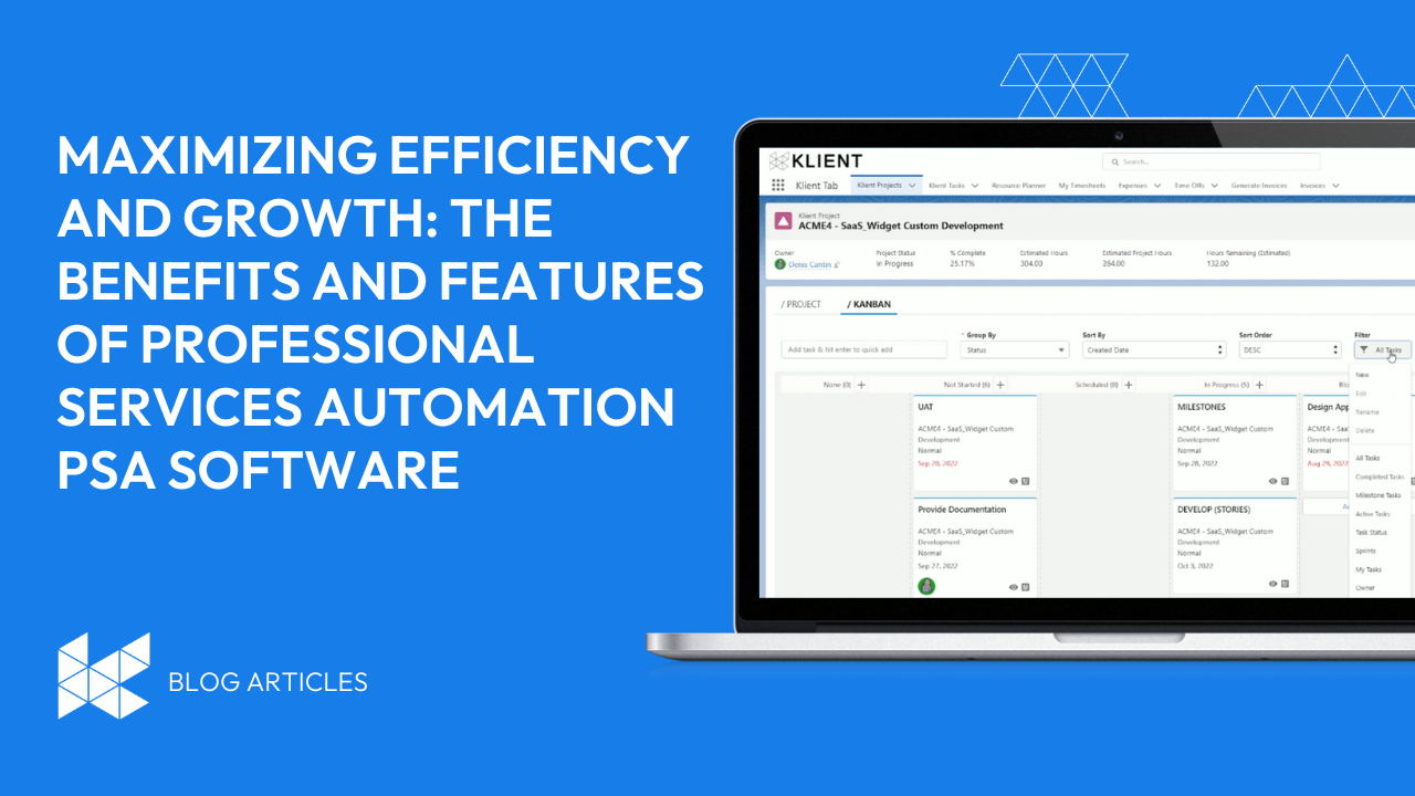 Maximizing Efficiency and Growth: The Benefits and Features of Professional Services Automation PSA Software