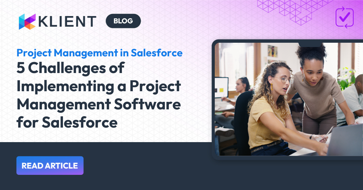 5 Challenges of Implementing a Project Management Software for Salesforce