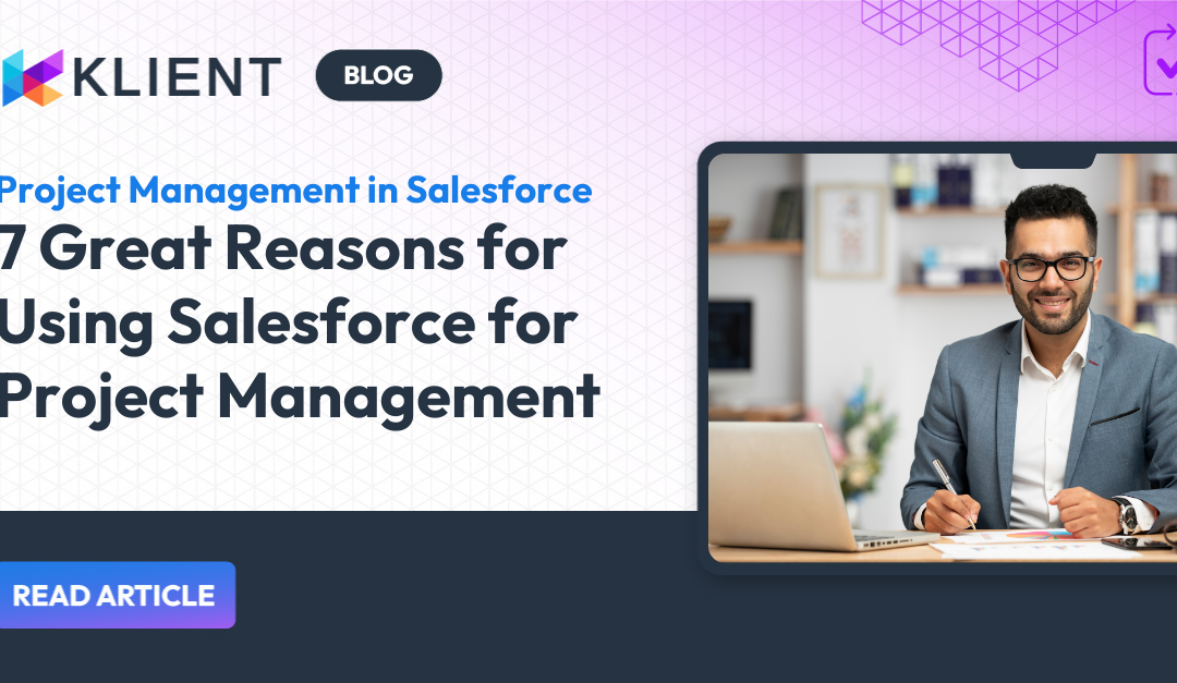 7 Great Reasons for Using Salesforce for Project Management