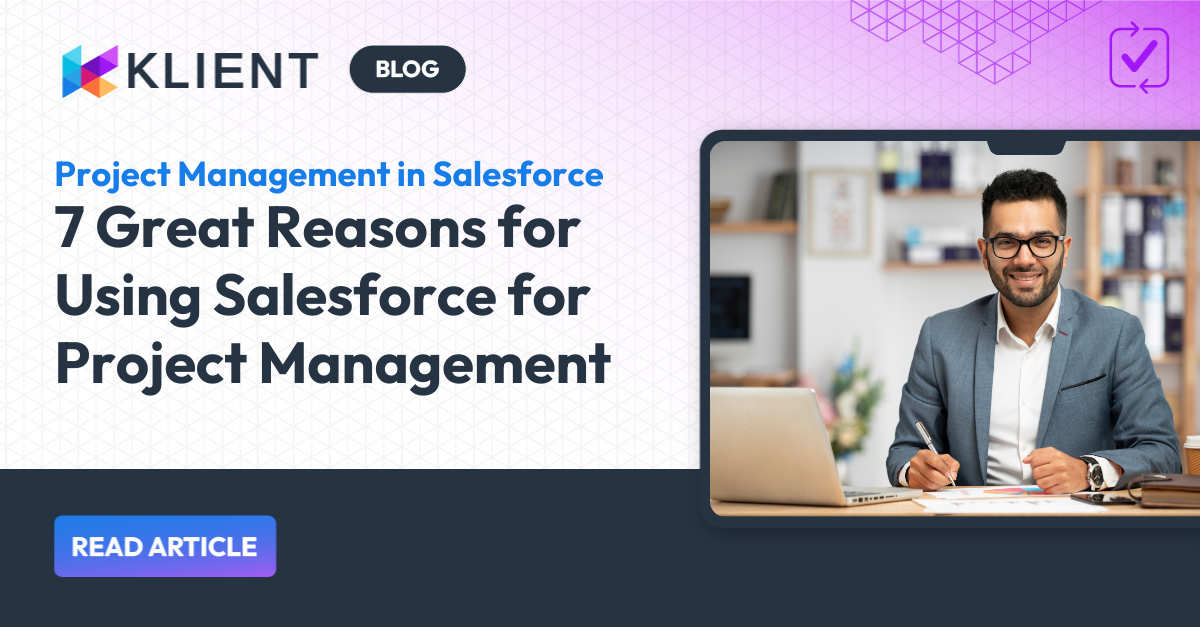 7 Great Reasons for Using Salesforce for Project Management