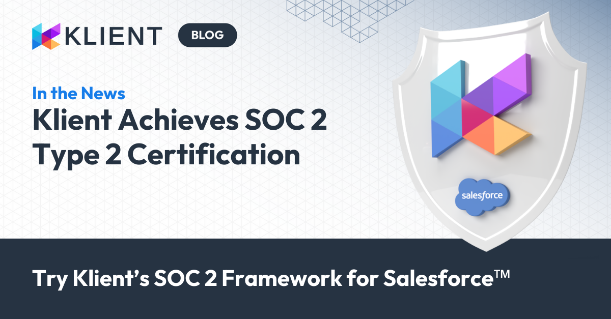 Klient achieves SOC 2 Type 2 Certification with SOC 2 framework for Salesforce ISVs.