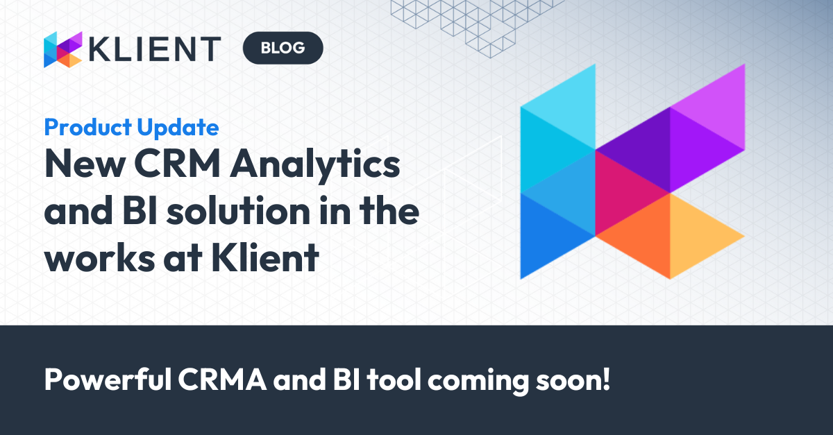 Powerful CRM Analytics and Business Intelligence (BI) solution in development at Klient.