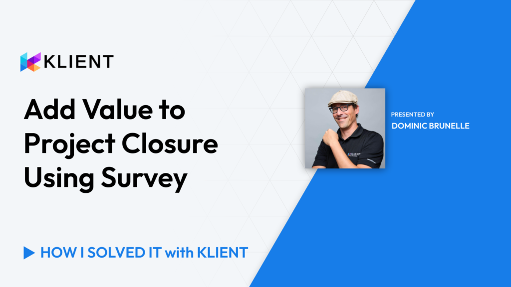 Dominic demonstrates how to use surveys for adding value to project closure in our latest video.