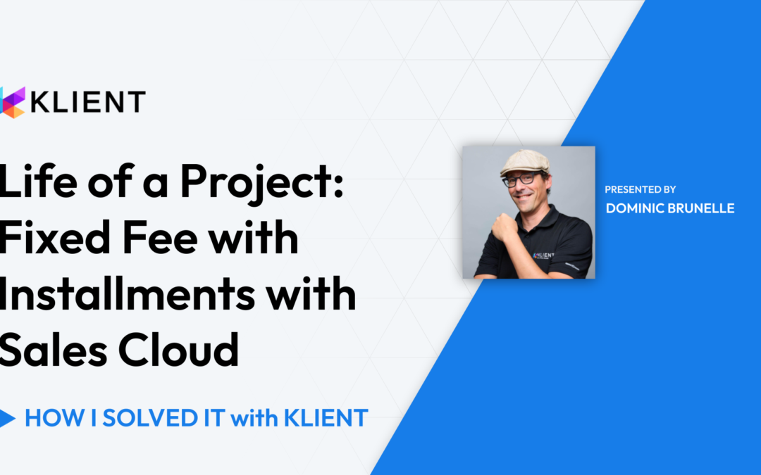 Life of a Project: Fixed Fee with Installments with Sales Cloud