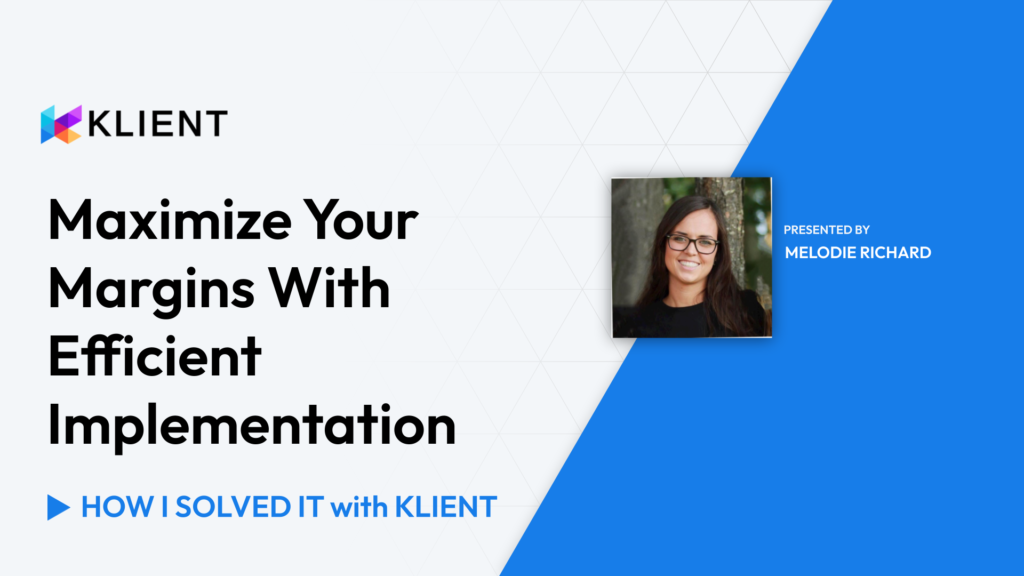 Melodie demonstrates how to maximize project margins with efficient implementation in our latest video.