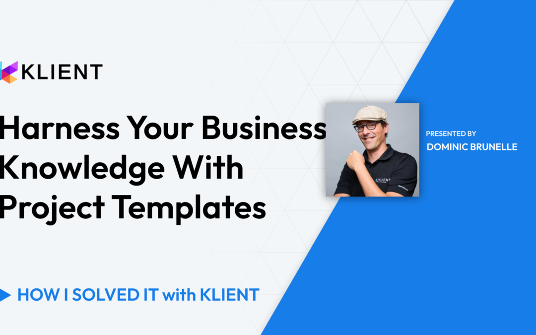 Harness Your Business Knowledge With Project Templates