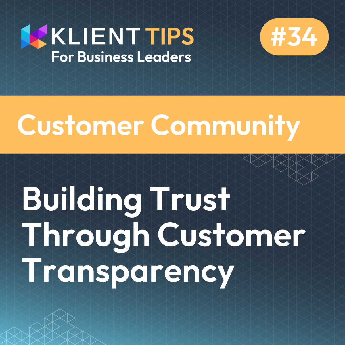 Building Trust Through Customer Transparency - Klient Customer Community - How Transparency Drives Success & Maximizes Revenue in Challenging Economic Times