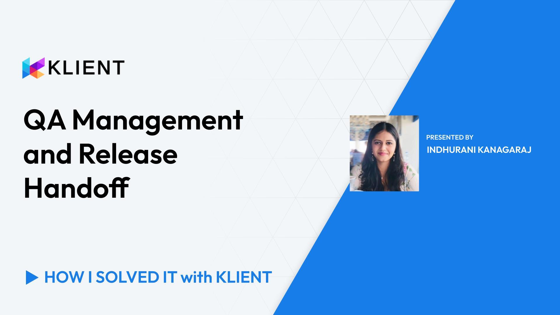 Quality Analyst managing QA processes and release handoffs using Klient's Global Kanban and other tools.