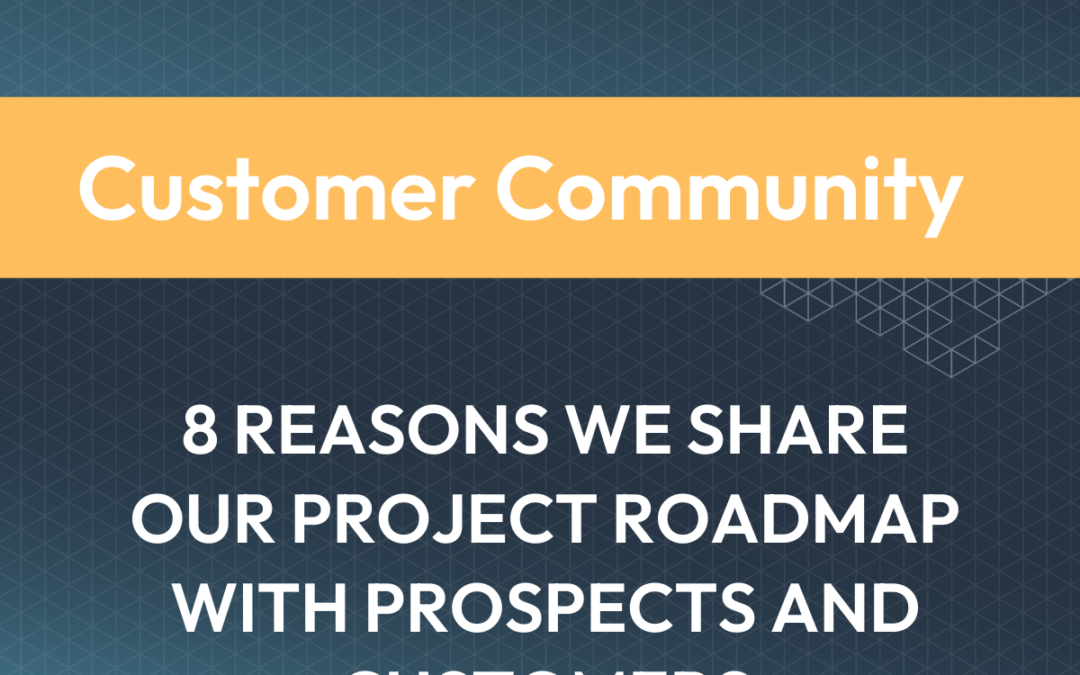 8 Reasons We Share Our Project Roadmap with Prospects and Customers