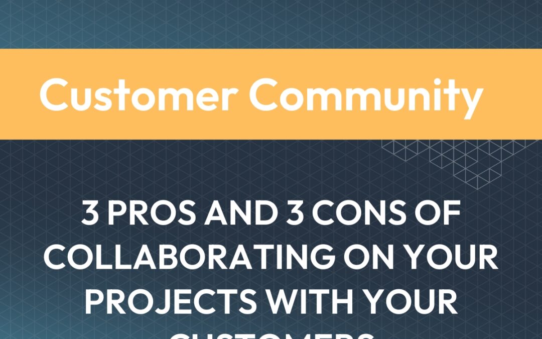 3 Pros and 3 Cons of Collaborating on Your Projects with Your Customers