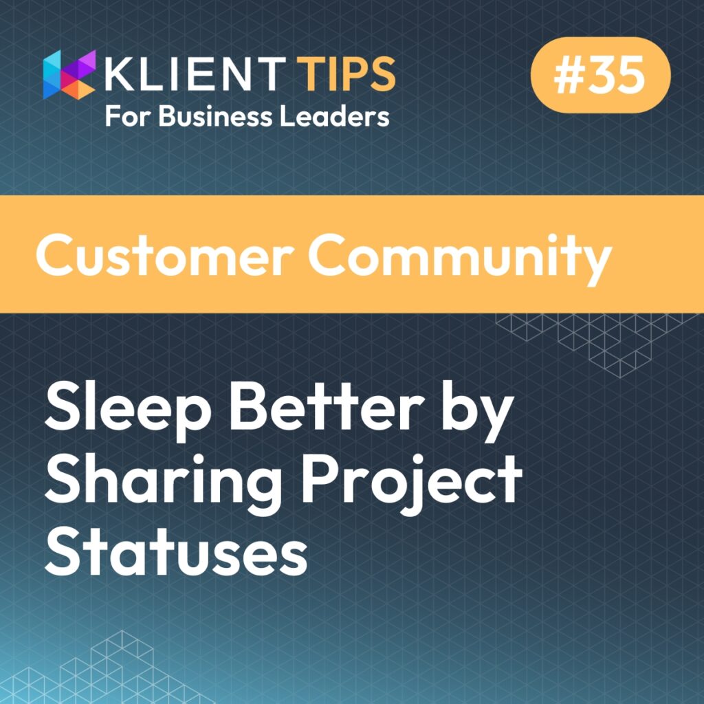 Klient Tips - Sleep Better by Sharing Project Statuses