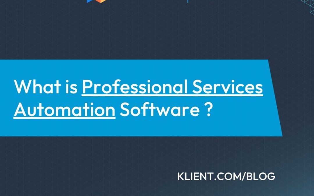 What is a PSA software ? Professional Services Automation