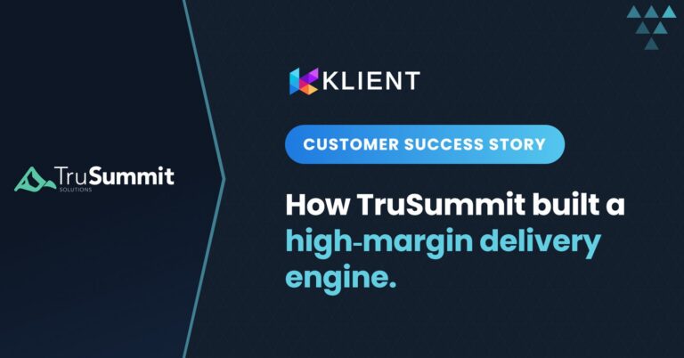 TruSummit Solutions customer success story — a high-margin delivery engine with Klient PSA